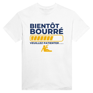 T-shirt Apero Bientot bourre veuillez patienter