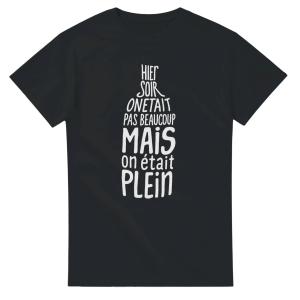 T-shirt Apero Hier soir on etait pas beaucoup mais on etait plein