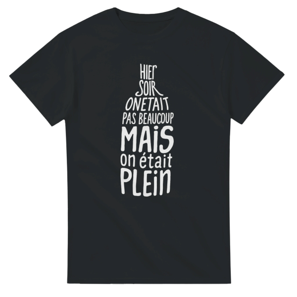 T-shirt Apero Hier soir on etait pas beaucoup mais on etait plein
