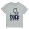 T-shirt Apero Vaut mieux boire et degueuler que de ne pas boire et s’emmerder