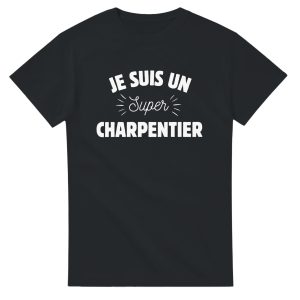 T-shirt BTP Je suis un super charpentier