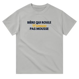T-shirt Biere Biere qui roule n’amasse pas mousse