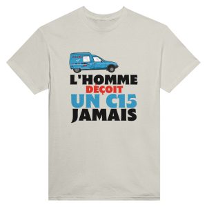 T-shirt C15 L’homme decoit un c15 jamais