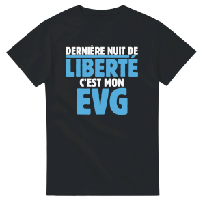 T-shirt EVG Derniere nuit de liberte c’est mon EVG