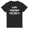 T-shirt EVG Je suis le futur marie les autres sont juste la pour boire