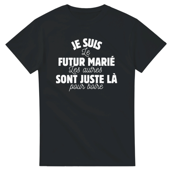 T-shirt EVG Je suis le futur marie les autres sont juste la pour boire