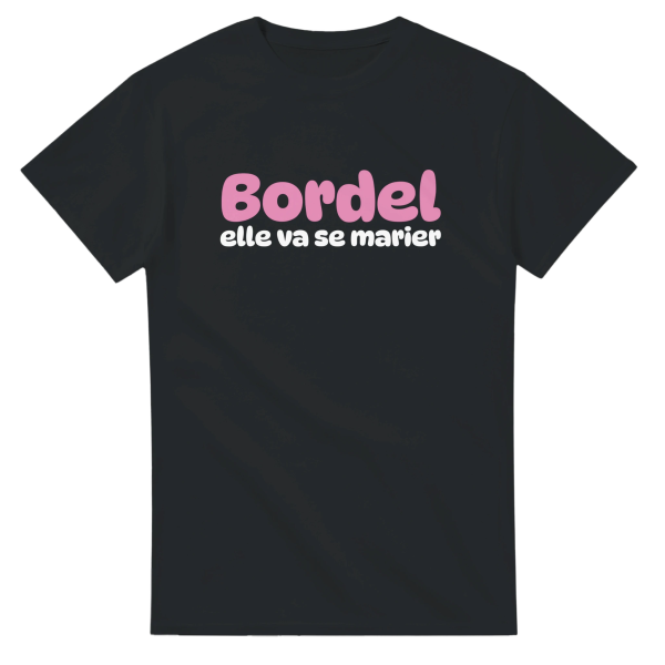 T-shirt EVJF Bordel elle va se marier