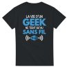 T-shirt Geek La vie d’un geek ne tient qu’au sans fil