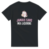 T-shirt Licorne Jamais sans ma licorne