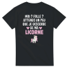 T-shirt Licorne Moi  Folle  Attends un peu que je descende de ma licorne
