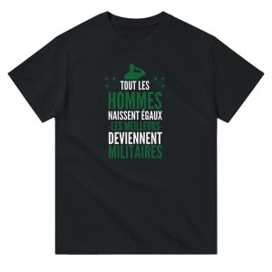 T-shirt Militaire Tout les hommes naissent egaux les meilleurs deviennent militaires