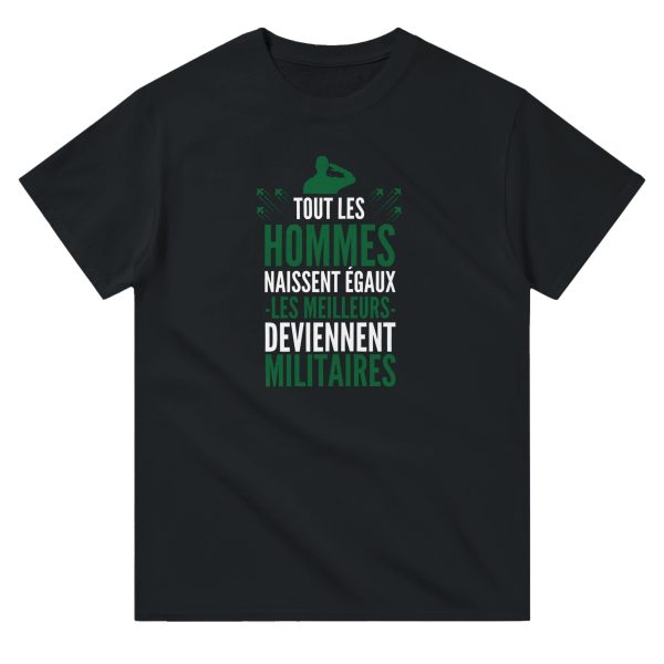 T-shirt Militaire Tout les hommes naissent egaux les meilleurs deviennent militaires