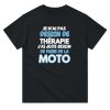 T-shirt Motard Je n’ai pas besoin de therapie j’ai juste besoin de faire de la moto