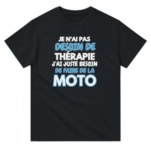 T-shirt Motard Je n’ai pas besoin de therapie j’ai juste besoin de faire de la moto