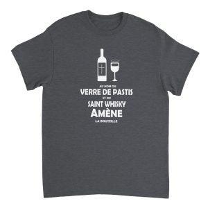 T-shirt Pastis Au nom du verre de pastis et du saint whisky amene la bouteille