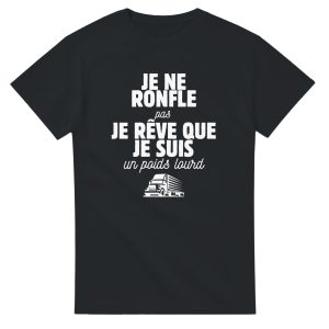 T-shirt Routier Je ne ronfle pas je reve que je suis un poids lourd T-shirt Routier Je ne ronfle pas je reve que je suis un poids lourd