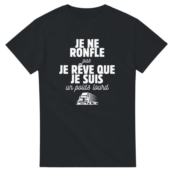 T-shirt Routier Je ne ronfle pas je reve que je suis un poids lourd