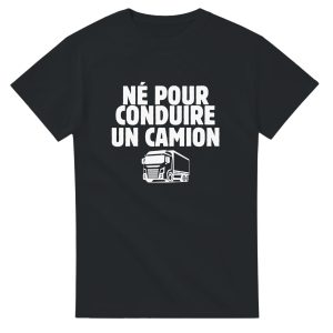 T-shirt Routier Ne pour conduire un camion T-shirt Routier Ne pour conduire un camion