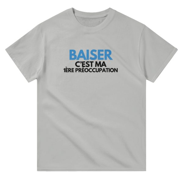 T-shirt beauf Baiser c’est ma 1ere preoccupation