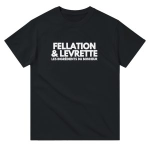 T-shirt beauf Fellation et levrette les ingredients du bonheur