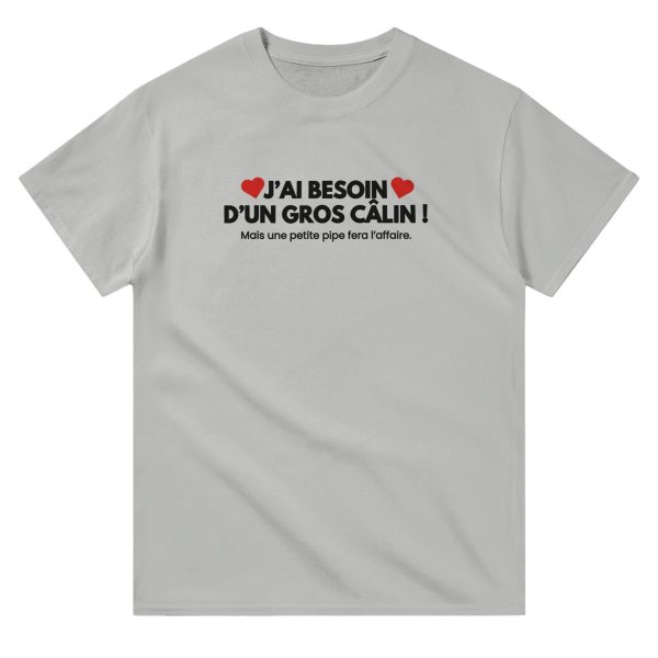 T-shirt beauf J’ai besoin d’un gros calin mais une petite pipe fera l’affaire