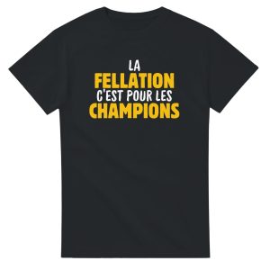 T-shirt beauf La fellation c’est pour les champions
