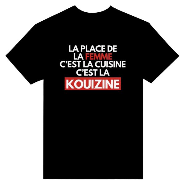 T-shirt beauf La place de la femme c’est la cuisine c’est la kouizine