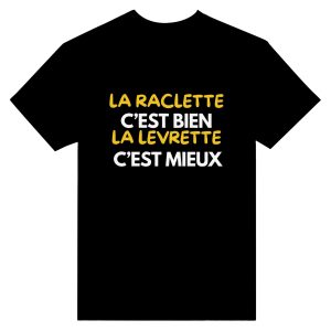 T-shirt beauf La raclette c’est bien la levrette c’est mieux