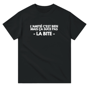 T-shirt beauf L’amitie c’est bien mais ca suce pas la bite