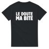 T-shirt beauf Le doute, ma bite