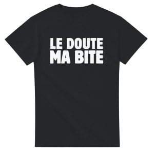 T-shirt beauf Le doute, ma bite