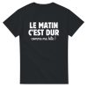 T-shirt beauf Le matin c’est dur comme ma bite