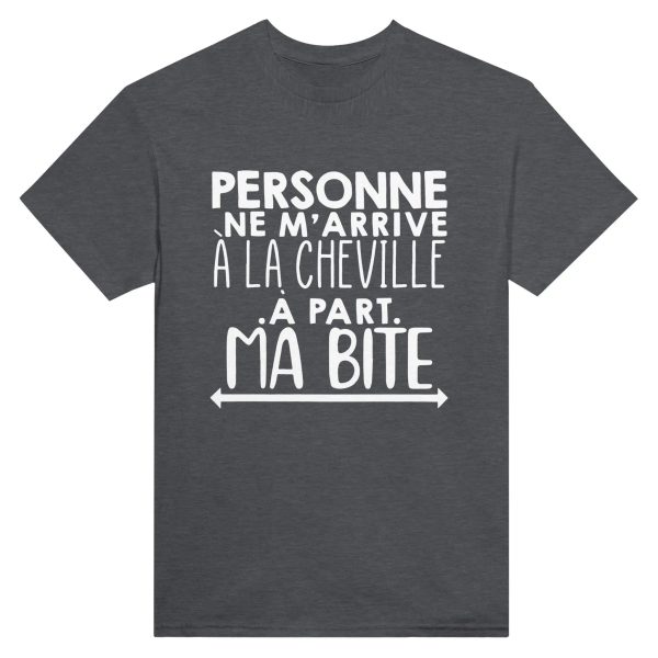 T-shirt beauf personne ne m’arrive a la cheville a part ma bite