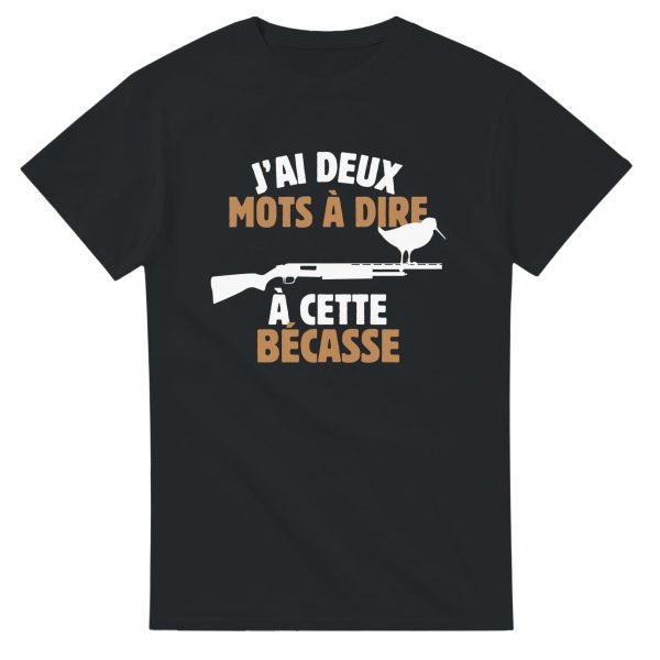 T-shirt chasseur J’ai deux mots a dire a cette becasse