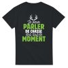 T-shirt chasseur Je peux parler de chasse a tout moment