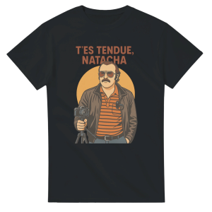 T-shirt film T’es tendue Natacha