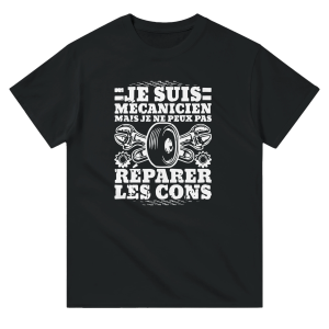 T-shirt mecanique Je suis mecanicien mais je ne peux pas reparer les cons