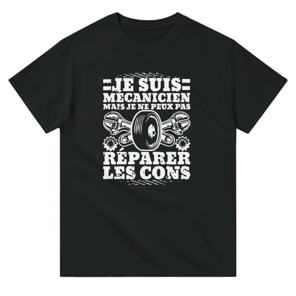 T-shirt mecanique Je suis mecanicien mais je ne peux pas reparer les cons