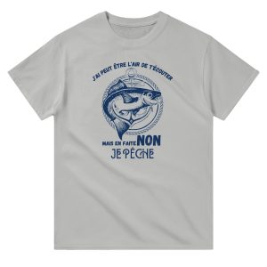 T-shirt pecheur j&rsquo;ai peut etre l&rsquo;air de t&rsquo;ecouter mais en faite non je peche