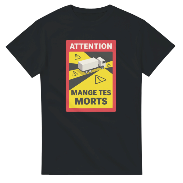 T-shirt routier Attention Mange Tes Morts