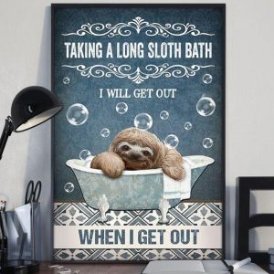 Taking A Long Sloth Bath I Will Get Out When I Get Out Funny Sloth Taking A Shower Bubbles Canvas Poster