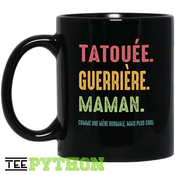 Tatouee Guerriere Maman Comme Une Mere Normale Mais Plus Cool Vintage Simple Black Mug