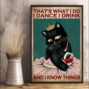 That’s What I Do I Dance I Drink And I Know Things Lady Cat And Wine Canvas Poster