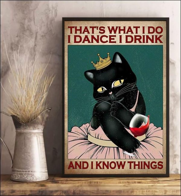 That’s What I Do I Dance I Drink And I Know Things Lady Cat And Wine Canvas Poster