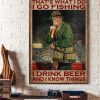 That’s What I Do I Go Fishing I Drink Beer And I Know Things Old Man Drinking Beer Canvas Poster