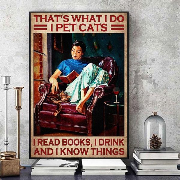 That’s What I Do I Pet Cats I Read Books I Drink And I Know Things The Woman Reading Books And Cat Canvas Poster