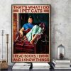 That’s What I Do I Pet Cats I Read Books I Drink And I Know Things Woman And Cat Canvas Poster