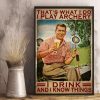 That’s What I Do I Play Archery I Drink And I Know Things Man Drinking Beer Canvas Poster