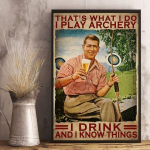 That’s What I Do I Play Archery I Drink And I Know Things Man Drinking Beer Canvas Poster