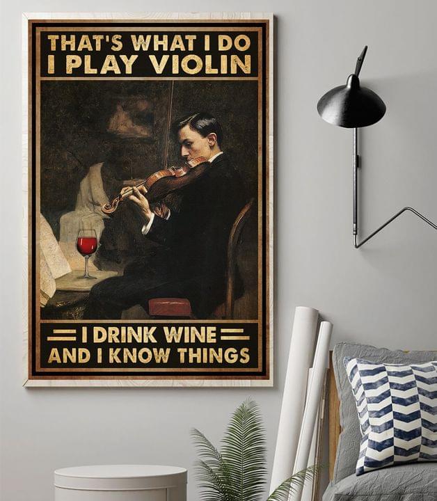 That's What I Do I Play Violin I Drink Wine And I Know Things Man Playing Violin And Wine Canvas Poster That's What I Do I Play Violin I Drink Wine And I Know Things Man Playing Violin And Wine Canvas Poster